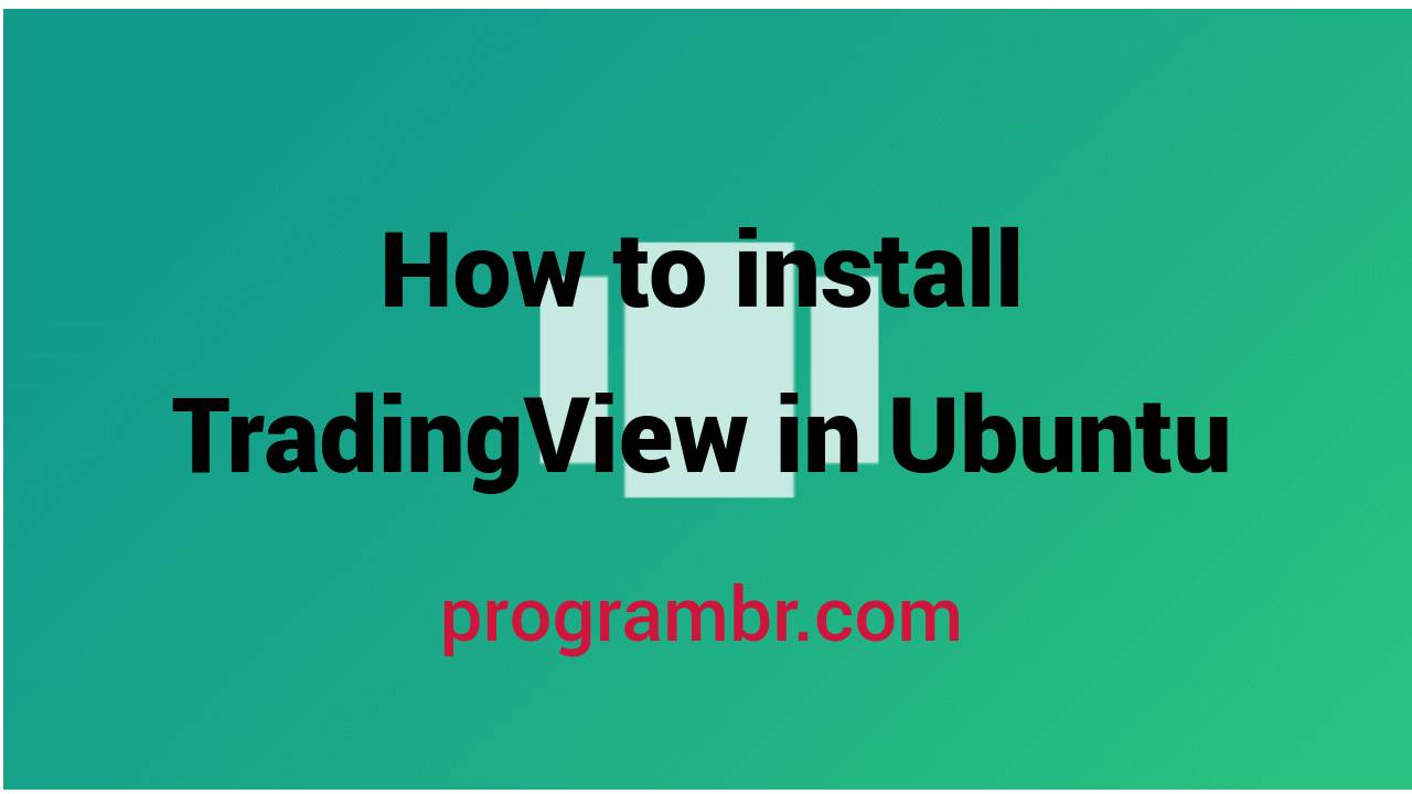 install TradingView on Ubuntu